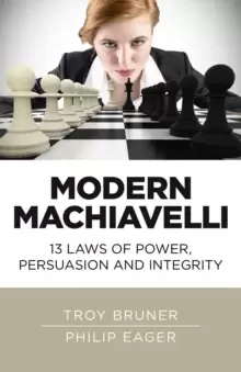 Image of Modern Machiavelli - 13 Laws of Power, Persuasion and Integrity