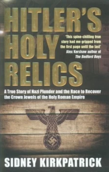 Image of Hitlers Holy Relics by Sidney Kirkpatrick Paperback