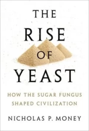 Image of The rise of yeast by Nicholas P Money