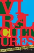 Image of viral cultures activist archiving in the age of aids