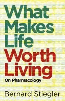 Image of What Makes Life Worth Living - On Pharmacology
