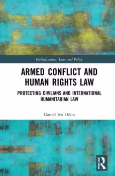 Image of Armed Conflict and Human Rights LawProtecting Civilians and International Humanitarian Law