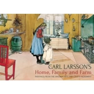 Image of Carl Larssons Home, Family and Farm: Paintings from the Swedish Arts and Crafts Movement by Floris Books (Hardback,...