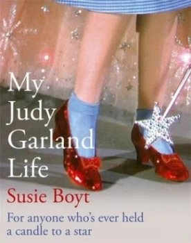 Image of My Judy Garland Life by Susie Boyt Book