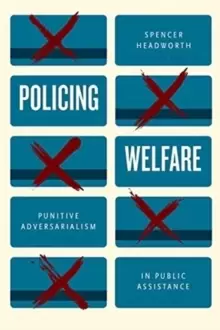 Image of Policing Welfare : Punitive Adversarialism in Public Assistance