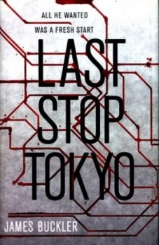 Image of Last Stop Tokyo by James Buckler Hardback