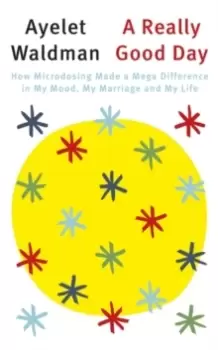 Image of A Really Good Day : How Microdosing Made a Mega Difference in My Mood, My Marriage and My Life