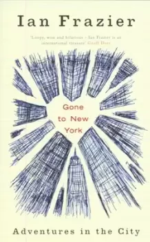 Image of Gone to New York by Ian Frazier