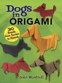 Image of Dogs in Origami : 30 Breeds from Terriers to Hounds