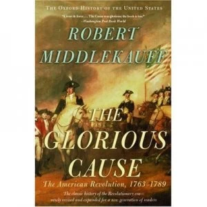 Image of The Glorious Cause by Robert Middlekauff Book