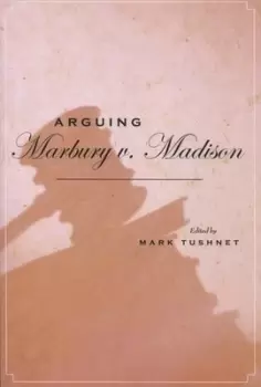 Image of Arguing Marbury v Madison by Mark V Tushnet