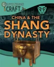 Image of Discover Through Craft: China and the Shang Dynasty