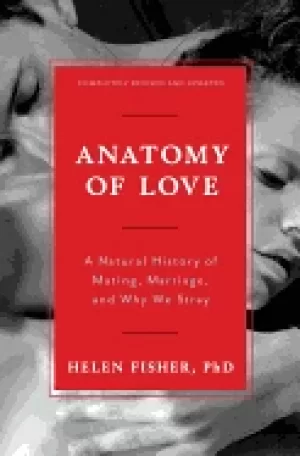 Image of anatomy of love a natural history of mating marriage and why we stray