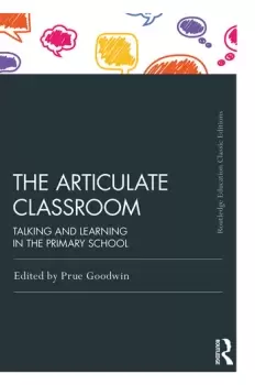 Image of The Articulate ClassroomTalking and Learning in the Primary School