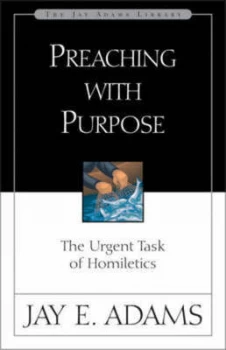 Image of Preaching with Purpose by Jay E Adams Book