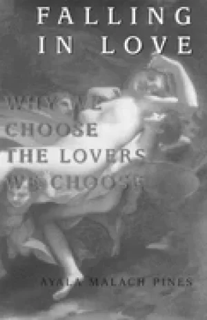 Image of falling in love why we choose the lovers we choose