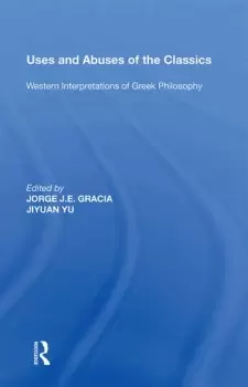Image of Uses and Abuses of the ClassicsWestern Interpretations of Greek Philosophy