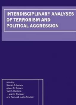 Image of Interdisciplinary Analyses of Terrorism and Political Aggression by Daniel Antonius Book