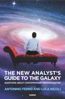 Image of The New Analyst's Guide to the Galaxy : Questions about Contemporary Psychoanalysis
