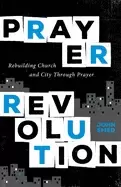 Image of prayer revolution rebuilding church and city through prayer