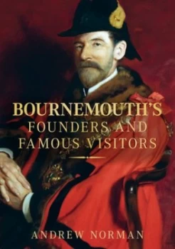 Image of Bournemouths Founders and Famous Visitors by Andrew Norman Paperback