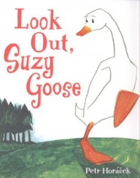 Image of Look Out Suzy Goose by Petr Horcek Hardback
