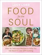 Image of food for the soul over 80 delicious recipes to help you fall back in love w