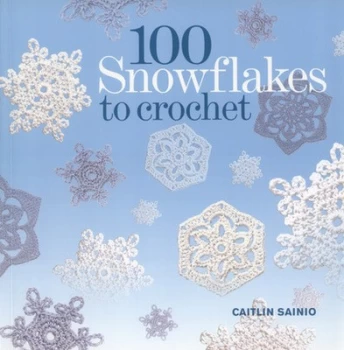 Image of 100 Snowflakes to Crochet by Caitlin Sainio Paperback