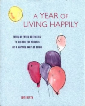 Image of A year of living happily by Lois Blyth