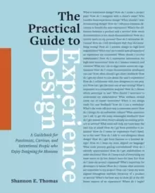 Image of The Practical Guide to Experience Design : A Guidebook for Passionate, Curious, and Intentional People who Enjoy Designing for Humans