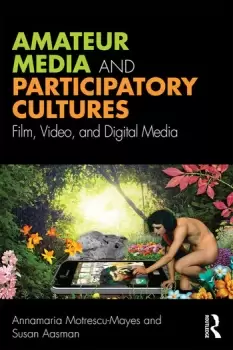 Image of Amateur Media and Participatory Cultures Film Video and Digital Media