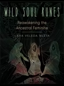 Image of Wild Soul Runes : Reawakening the Ancestral Feminine