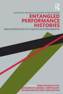 Image of Entangled Performance Histories : New Approaches to Theater Historiography