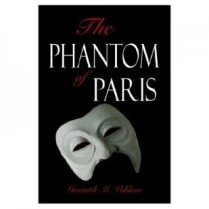 Image of The Phantom of Paris by Gwenith M Vehlow Paperback