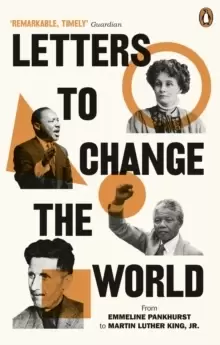 Image of Letters to Change the World : From Emmeline Pankhurst to Martin Luther King, Jr.