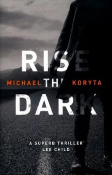 Image of Rise the Dark by Michael Koryta Hardback