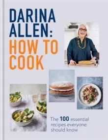 Image of How to Cook : The 100 Essential Recipes Everyone Should Know
