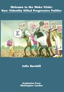 Image of Welcome to the Woke Trials : How #Identity Killed Progressive Politics