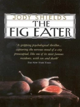 Image of The Fig Eater by Jody Shields Book