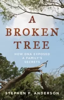 Image of A Broken Tree : How DNA Exposed a Family's Secrets
