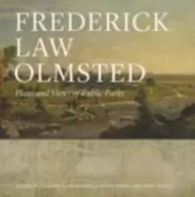 Image of Frederick Law Olmsted : Plans and Views of Public Parks