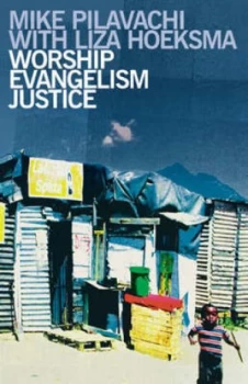 Image of Worship Evangelism Justice by Mike Pilavachi and L Hoeksma Paperback