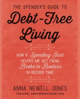 Image of The spenders guide to debt-free living by Anna Newell Jones