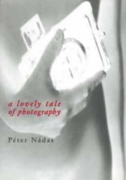 Image of A Lovely Tale of Photography by Peter Nadas Paperback