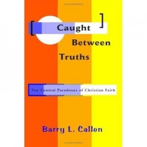Image of Caught between Truths by Barry L Callen Paperback