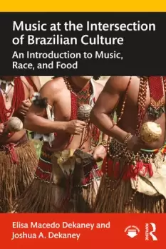 Image of Music at the Intersection of Brazilian CultureAn Introduction to Music Race and Food