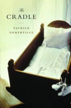 Image of The Cradle by Patrick Somerville Hardback