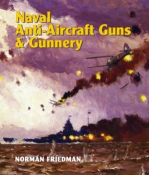 Image of Naval anti-aircraft guns and gunnery by Norman Friedman