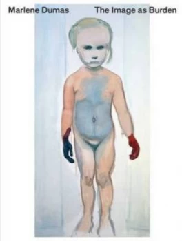 Image of Marlene Dumas - the Image As a Burden by Marlene Dumas and Leontine Coelewij Book