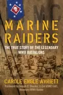 Image of marine raiders the true story of the legendary wwii battalions